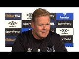 Ronald Koeman Press Conference - Confirms Ross Barkley Will Leave Everton