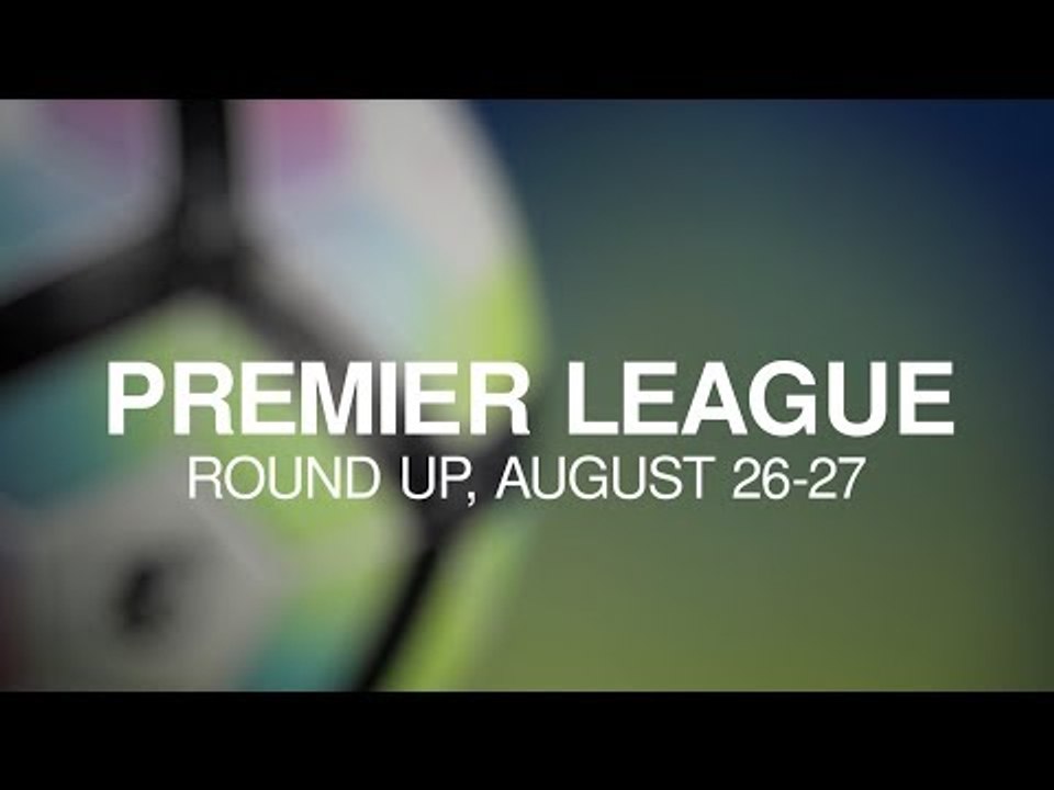 Premier League Round-Up - August 26-27 - Arsenal Lose Again & Man Utd Continue Winning Streak
