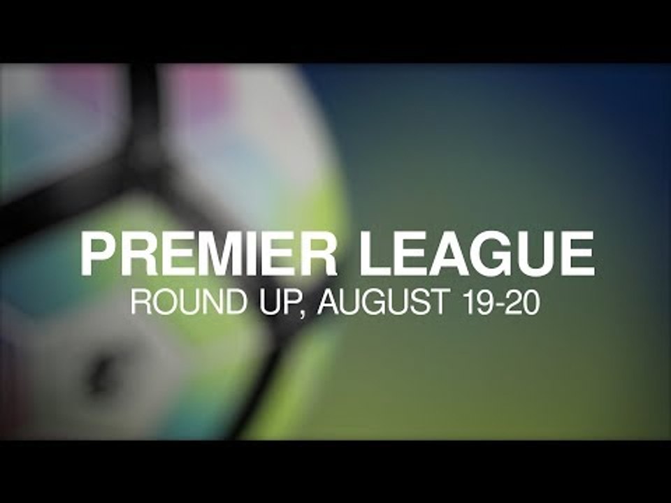 Premier League Round-Up - August 19-20 - Arsenal Lose But Man Utd Continue Winning Streak