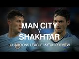 Manchester City v Shakhtar Donetsk - Champions League Match Preview
