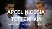 Apoel Nicosia v Tottenham - Champions League Match Preview