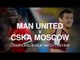 Manchester United v CSKA Moscow - Champions League Match Preview