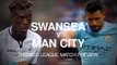 Swansea v Manchester City - Premier League Match Preview