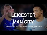 Leicester v Manchester City - Carabao Cup Match Preview