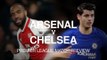 Arsenal v Chelsea - Premier League Match Preview