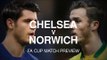 Chelsea v Norwich - FA Cup Match Preview