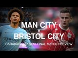 Manchester City v Bristol City - Carabao Cup Semi-Final Match Preview