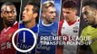 Premier League Transfer Round-Up - Man City Clinch Record Laporte Signing