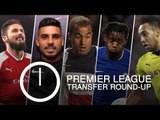 Premier League Transfer Round-Up - Chelsea Complete Giroud Deal