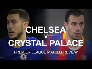 Chelsea v Crystal Palace - Premier League Match Preview