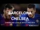 Barcelona v Chelsea - Champions League Match Preview