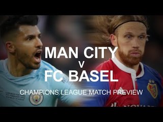 Manchester City v Basel - Champions League Match Preview