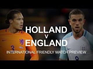 Netherlands v England - International Friendly Match Preview