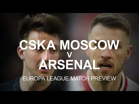 CSKA Moscow v Arsenal - Europa League Match Preview