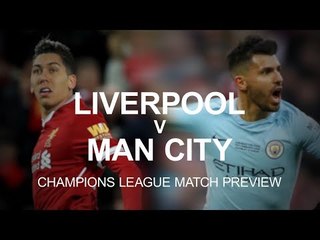 Liverpool v Manchester  City - Champions League Match Preview