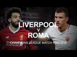 Liverpool v Roma - Champions League Semi-Final Match Preview