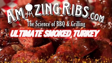 ULTIMATE SMOKED TURKEY - Full Preparation & Cooking Recipe from AmazingRibs.com - BBQFOOD4U
