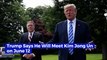 Trump Says He Will Meet Kim Jong Un on June 12