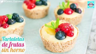 Tartaletas de frutas | Postre sin horno | Quiero Cupcakes!