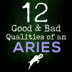 12 Good and Bad Qualities Of A Aries
