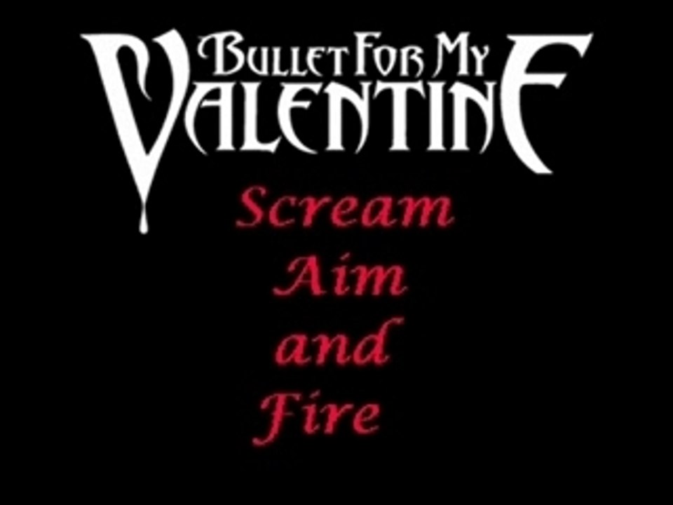 Bullet For My Valentine - Scream Aim and Fire
