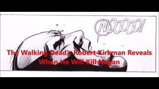 The Walking Deads Robert Kirkman Reveals When He Will Kill Negan