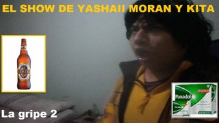 El Show de Yashaii Moran (Capitulo 19) La Gripe 2