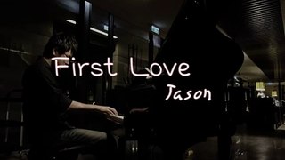 First love（宇多田光 ヒカル Hikaru Utada Hikki ヒッキ）鋼琴 Jason Piano Cover