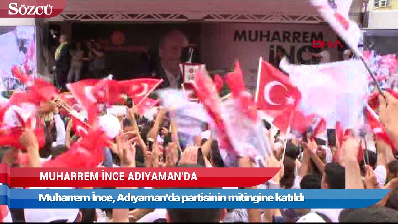 Muharrem İnce Adıyaman’da konuştu