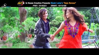 Aaja Barsau - Dipak Lama Ft. Namrata Sapkota | New Nepali Adhunik Song 2017