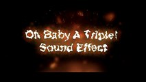 Oh Baby A Triple! Sound Effect