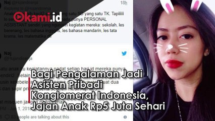 Bagi Pengalaman Jadi Asisten Pribadi Konglomerat Indonesia, Jajan Anak Rp5 Juta Sehari