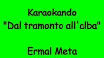 Karaoke Italiano - Dall'alba al tramonto - Ermal Meta ( Testo )