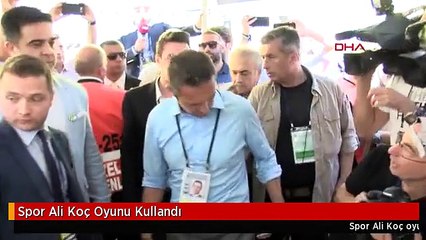 Spor Ali Koç Oyunu Kullandı