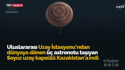 Soyuz kapsülü 168 günün ardından yeryüzüne indi