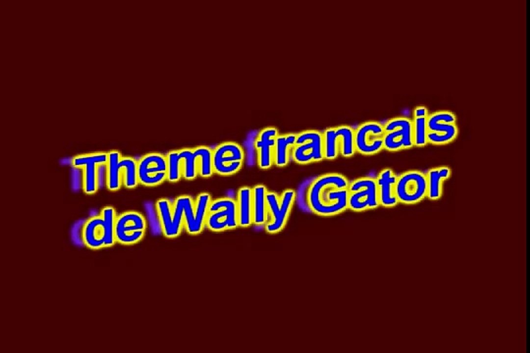 Theme francais de Wally Gator