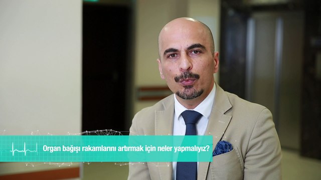 Organ bağışı rakamlarını artırmak için neler yapmalıyız?