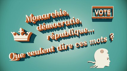 monarchie, démocratie, république... Que veulent dire ces mots ?
