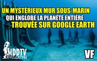 UN MYSTÉRIEUX MUR SOUS-MARIN ENGLOBE LA PLANÈTE ? MDDTV