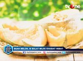 Mitos dan Fakta Buah Melon