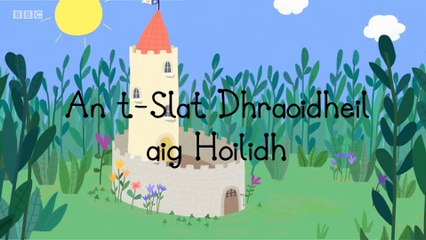 Ben Hoilidh san Rioghachd Bhig_Ben Hollys Little Kingdom.s01e03.An t-Slat Dhraoidheil Aig Hoilidh_Hollys Magic Wand
