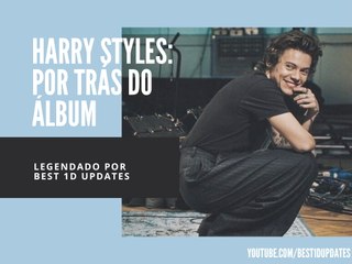 Harry Styles: Por trás do álbum (2/2) [Legendado PT/BR]
