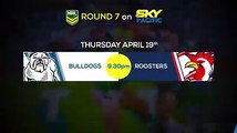 Round 7 of the NRL kicks-off tonight when the Bulldogs look to cause another upset v the Roosters at ANZ Stadium, after last week's vctory over the Cowboys.It