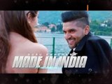 Made in India Full Video Song Lyrics – Guru Randhawa New Song