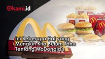 Ini Beberapa Hal Yang Mungkin Kita Belum Tahu Tentang McDonald's