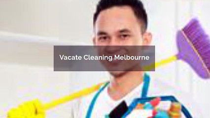 Vacate Cleaning Melbourne