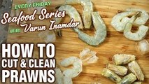 Basic Cooking - How To Clean & Cut Prawns - Tips & Tricks To Cut Fish - Varun Inamdar