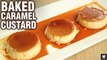 Baked Caramel Custard Recipe - How To Make Caramel Custard in Oven - Dessert Recipe - Neha
