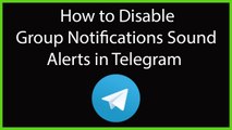 How to Disable Group Notifications Sound Alerts in Telegram?
