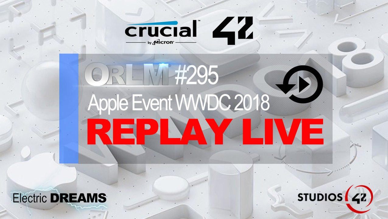 ORLM-295 : Replay Live Apple Event WWDC 2018 - On Refait Le[HD,1280x720, Mp4]